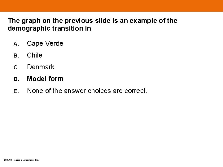 The graph on the previous slide is an example of the demographic transition in