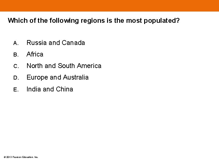 Which of the following regions is the most populated? A. Russia and Canada B.