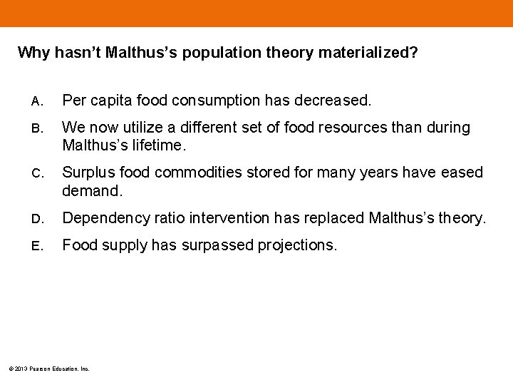 Why hasn’t Malthus’s population theory materialized? A. Per capita food consumption has decreased. B.