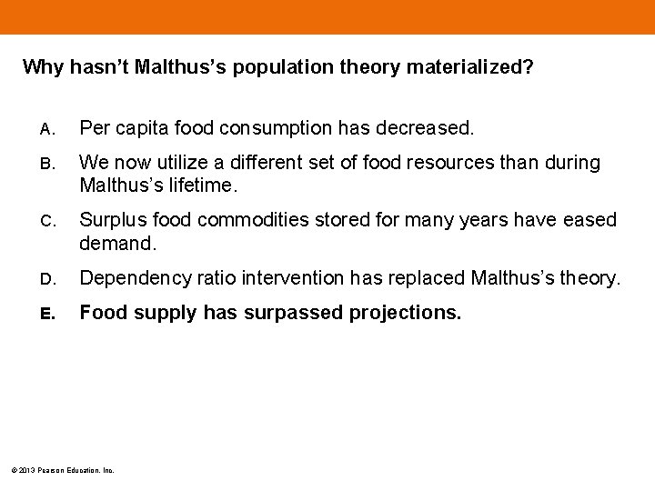 Why hasn’t Malthus’s population theory materialized? A. Per capita food consumption has decreased. B.