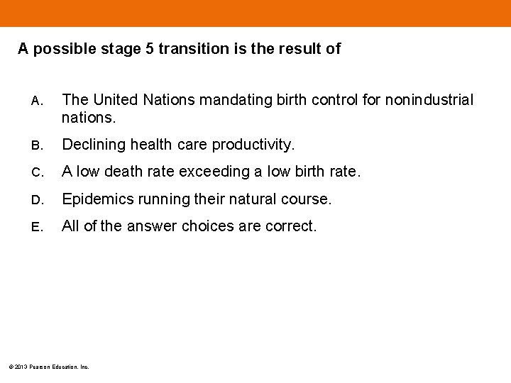 A possible stage 5 transition is the result of A. The United Nations mandating