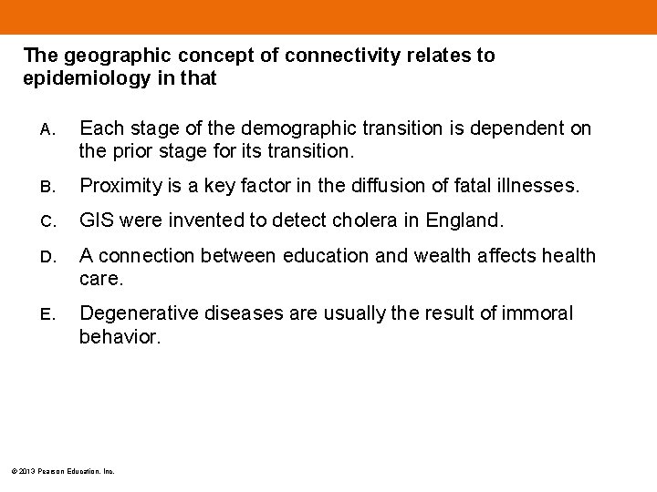 The geographic concept of connectivity relates to epidemiology in that A. Each stage of