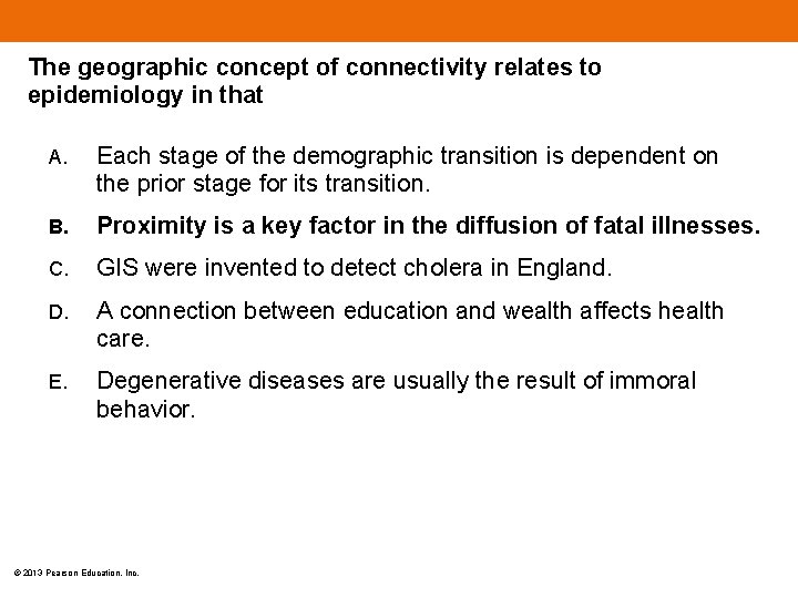 The geographic concept of connectivity relates to epidemiology in that A. Each stage of