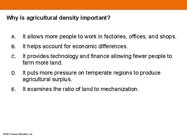 Why is agricultural density important? A. It allows more people to work in factories,