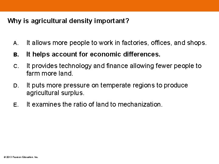 Why is agricultural density important? A. It allows more people to work in factories,