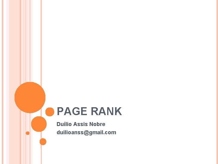 PAGE RANK Duílio Assis Nobre duilioanss@gmail. com 