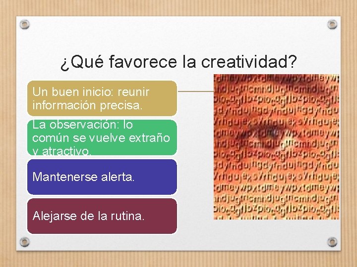 ¿Qué favorece la creatividad? Un buen inicio: reunir información precisa. La observación: lo común