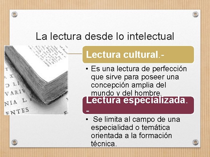 La lectura desde lo intelectual Lectura cultural. • Es una lectura de perfección que