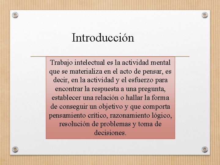 Introducción Trabajo intelectual es la actividad mental que se materializa en el acto de