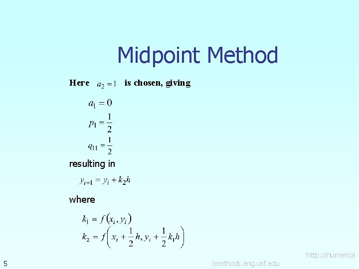 Midpoint Method Here is chosen, giving resulting in where 5 lmethods. eng. usf. edu