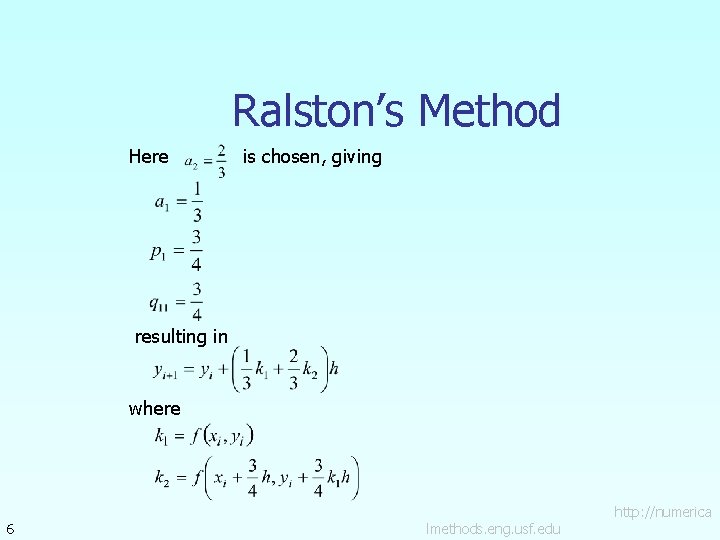 Ralston’s Method Here is chosen, giving resulting in where 6 lmethods. eng. usf. edu