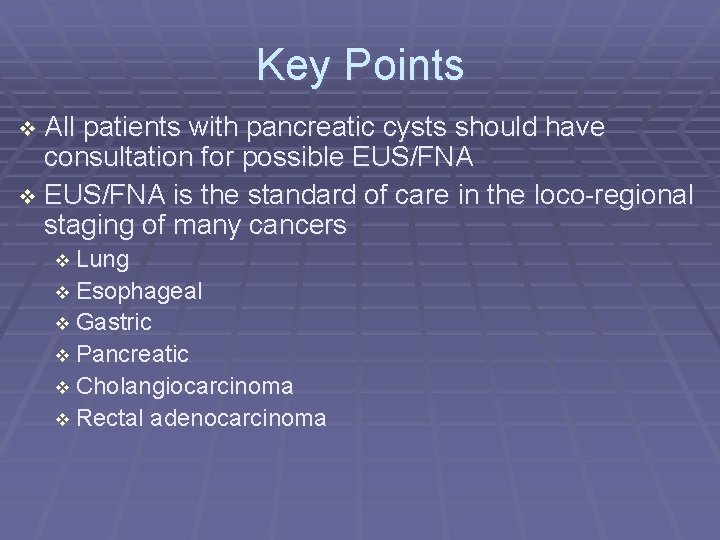 Key Points All patients with pancreatic cysts should have consultation for possible EUS/FNA is