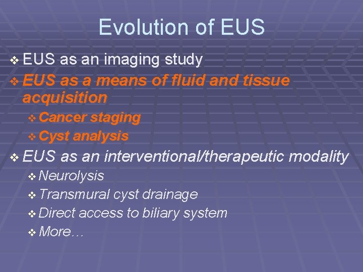 Evolution of EUS as an imaging study EUS as a means of fluid and