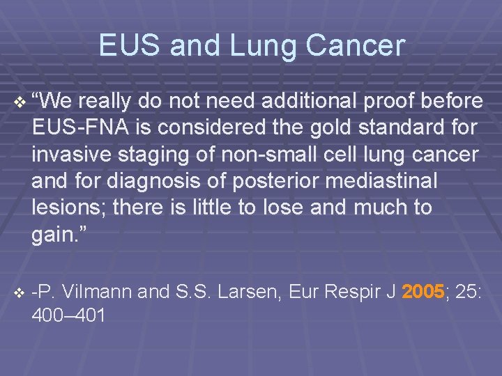 EUS and Lung Cancer “We really do not need additional proof before EUS-FNA is