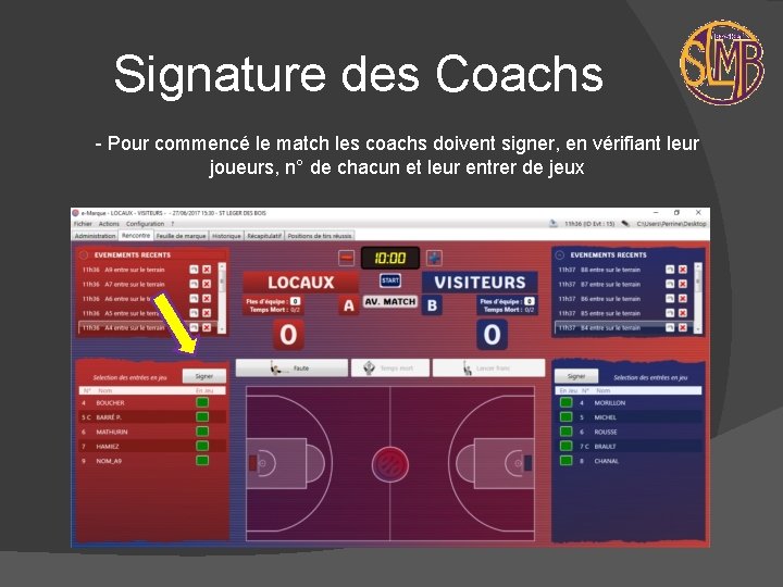 Signature des Coachs - Pour commencé le match les coachs doivent signer, en vérifiant