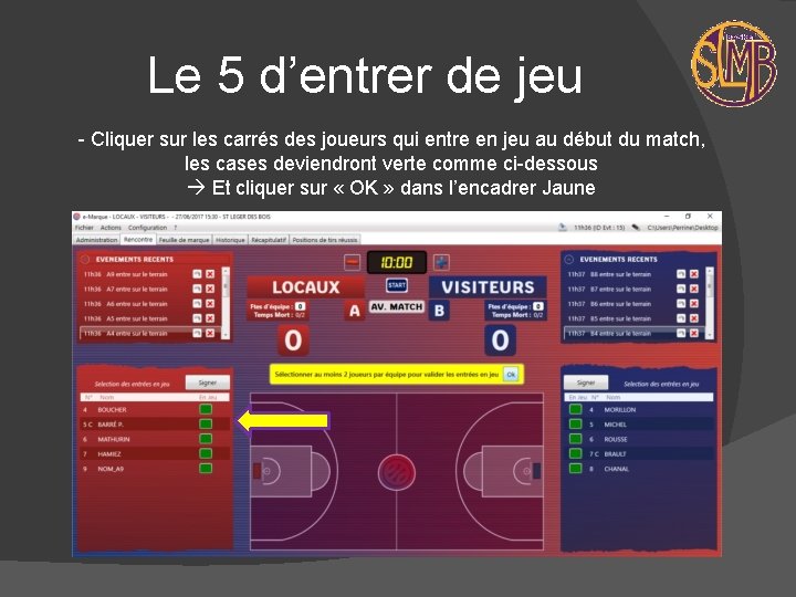 Le 5 d’entrer de jeu - Cliquer sur les carrés des joueurs qui entre