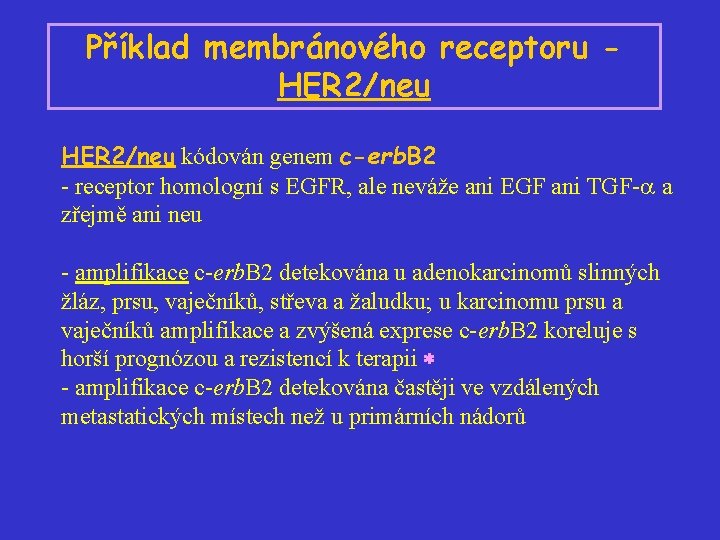 Příklad membránového receptoru HER 2/neu kódován genem c-erb. B 2 - receptor homologní s