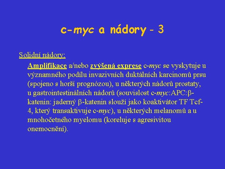 c-myc a nádory - 3 Solidní nádory: Amplifikace a/nebo zvýšená exprese c-myc se vyskytuje