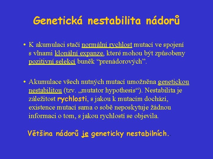 Genetická nestabilita nádorů • K akumulaci stačí normální rychlost mutací ve spojení s vlnami