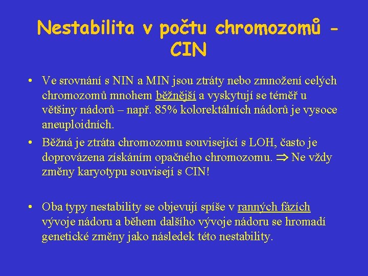 Nestabilita v počtu chromozomů CIN • Ve srovnání s NIN a MIN jsou ztráty