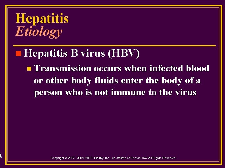Hepatitis Etiology n Hepatitis n B virus (HBV) Transmission occurs when infected blood or
