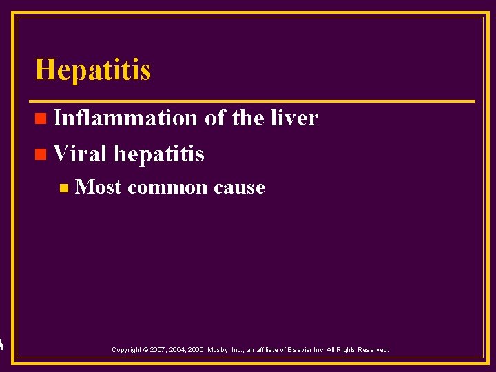 Hepatitis n Inflammation n Viral n of the liver hepatitis Most common cause Copyright