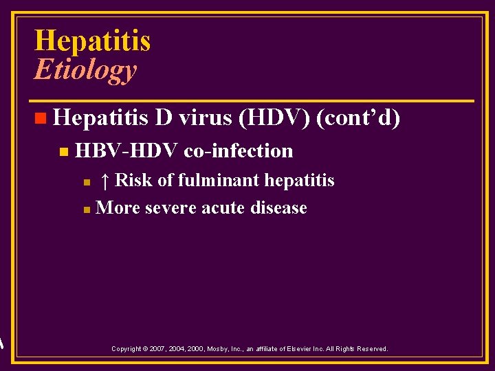 Hepatitis Etiology n Hepatitis n D virus (HDV) (cont’d) HBV-HDV co-infection ↑ Risk of