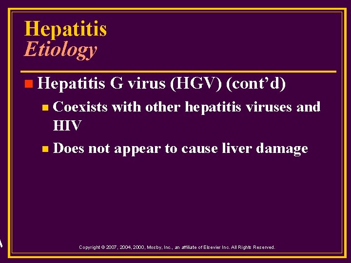 Hepatitis Etiology n Hepatitis G virus (HGV) (cont’d) Coexists with other hepatitis viruses and
