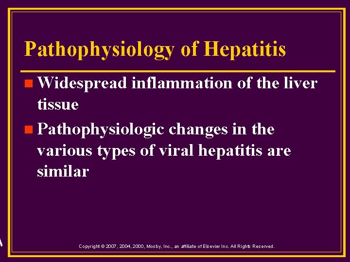 Pathophysiology of Hepatitis n Widespread inflammation of the liver tissue n Pathophysiologic changes in