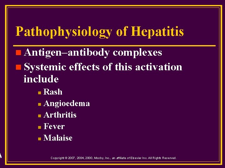Pathophysiology of Hepatitis n Antigen–antibody complexes n Systemic effects of this activation include Rash