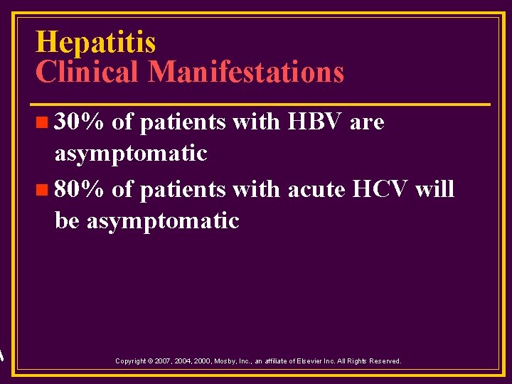 Hepatitis Clinical Manifestations n 30% of patients with HBV are asymptomatic n 80% of