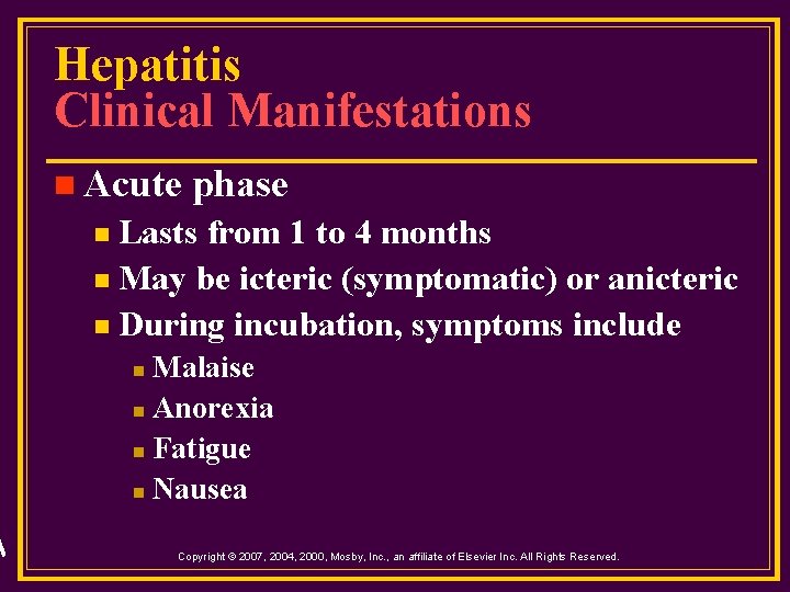 Hepatitis Clinical Manifestations n Acute phase Lasts from 1 to 4 months n May