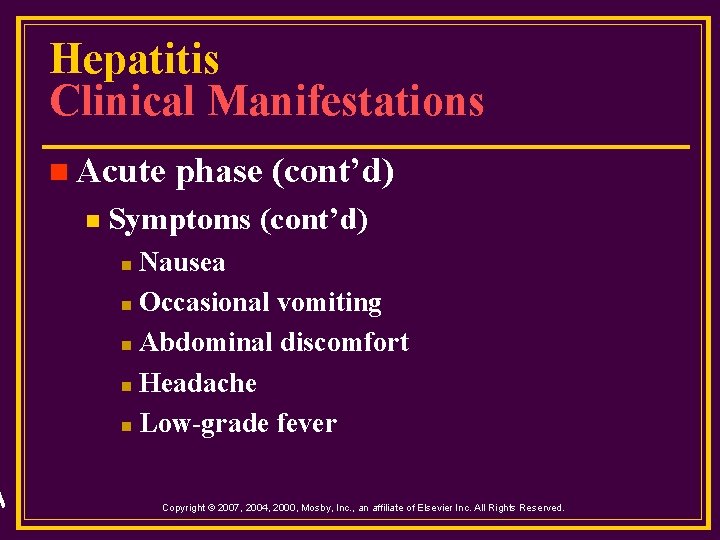Hepatitis Clinical Manifestations n Acute n phase (cont’d) Symptoms (cont’d) Nausea n Occasional vomiting