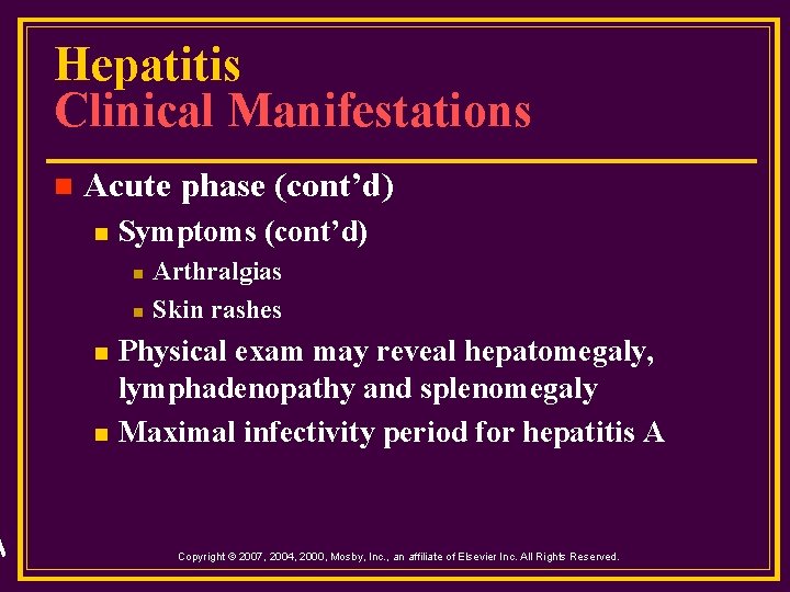 Hepatitis Clinical Manifestations n Acute phase (cont’d) n Symptoms (cont’d) n n Arthralgias Skin