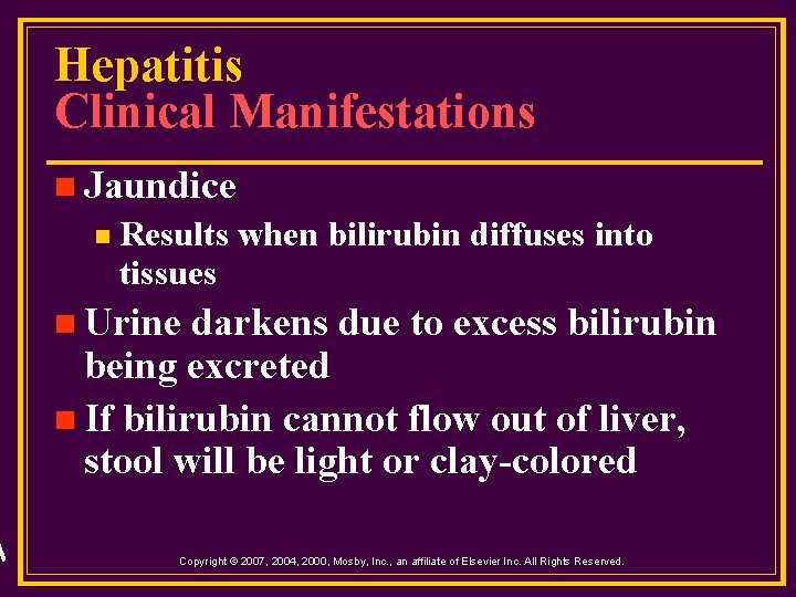 Hepatitis Clinical Manifestations n Jaundice n Results when bilirubin diffuses into tissues n Urine