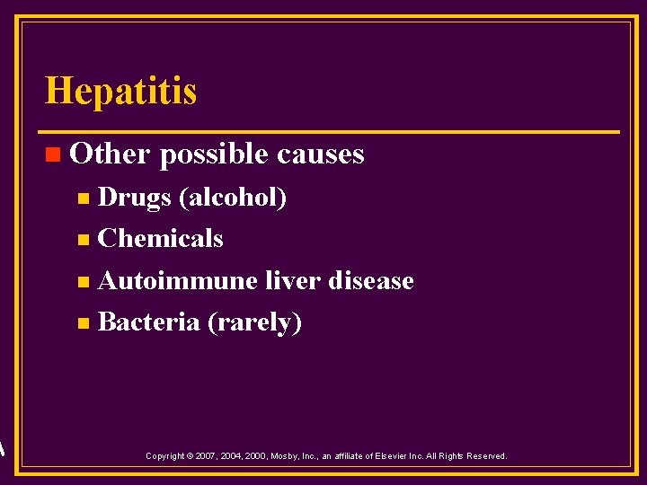 Hepatitis n Other possible causes Drugs (alcohol) n Chemicals n Autoimmune liver disease n