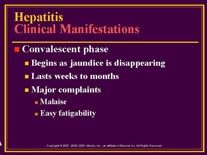 Hepatitis Clinical Manifestations n Convalescent phase Begins as jaundice is disappearing n Lasts weeks