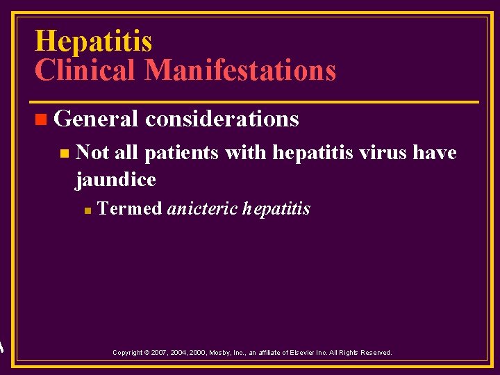 Hepatitis Clinical Manifestations n General n considerations Not all patients with hepatitis virus have