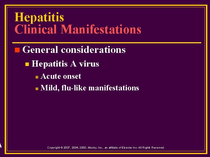 Hepatitis Clinical Manifestations n General n considerations Hepatitis A virus Acute onset n Mild,