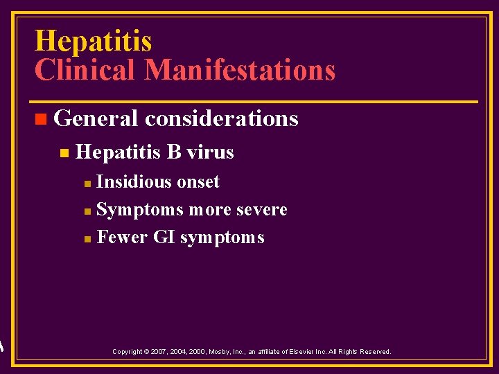 Hepatitis Clinical Manifestations n General n considerations Hepatitis B virus Insidious onset n Symptoms