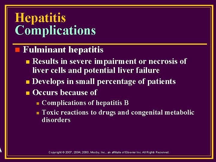 Hepatitis Complications n Fulminant hepatitis n n n Results in severe impairment or necrosis