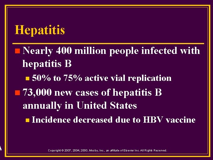 Hepatitis n Nearly 400 million people infected with hepatitis B n 50% to 75%