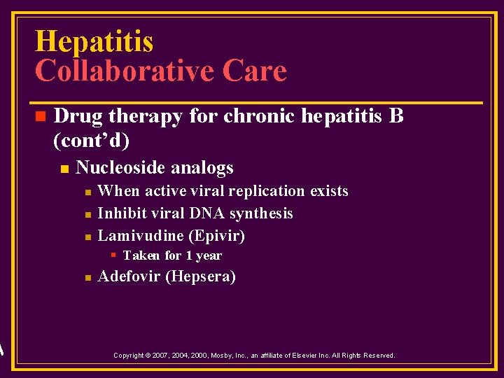 Hepatitis Collaborative Care n Drug therapy for chronic hepatitis B (cont’d) n Nucleoside analogs