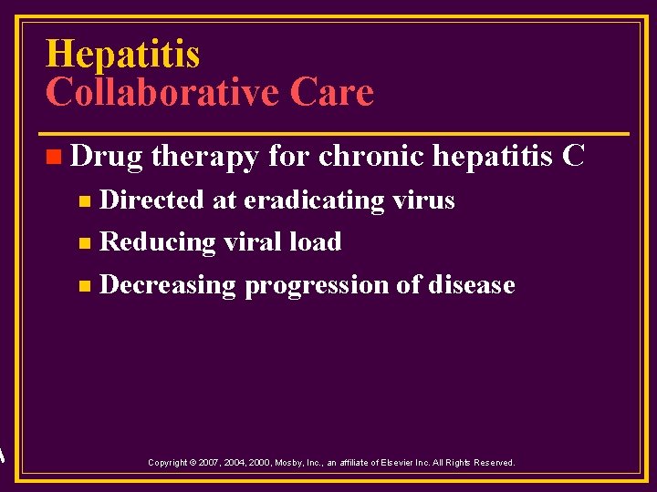 Hepatitis Collaborative Care n Drug therapy for chronic hepatitis C Directed at eradicating virus