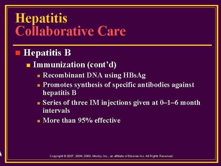Hepatitis Collaborative Care n Hepatitis B n Immunization (cont’d) n n Recombinant DNA using