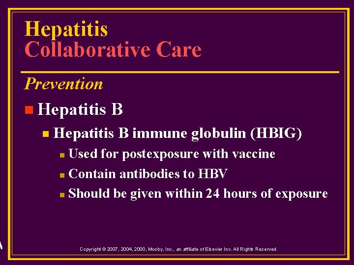 Hepatitis Collaborative Care Prevention n Hepatitis B immune globulin (HBIG) Used for postexposure with