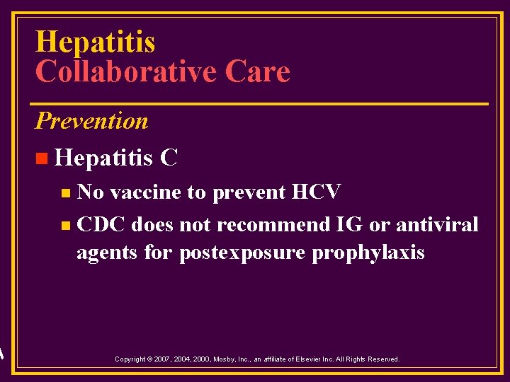 Hepatitis Collaborative Care Prevention n Hepatitis C No vaccine to prevent HCV n CDC