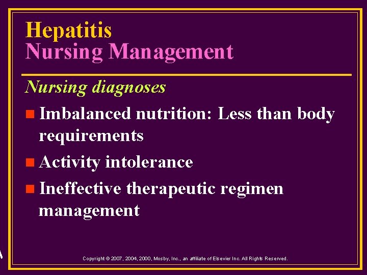 Hepatitis Nursing Management Nursing diagnoses n Imbalanced nutrition: Less than body requirements n Activity