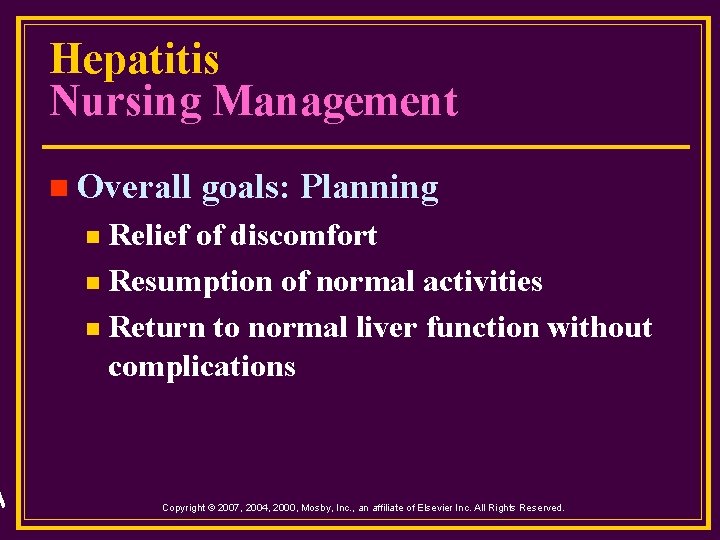 Hepatitis Nursing Management n Overall goals: Planning Relief of discomfort n Resumption of normal