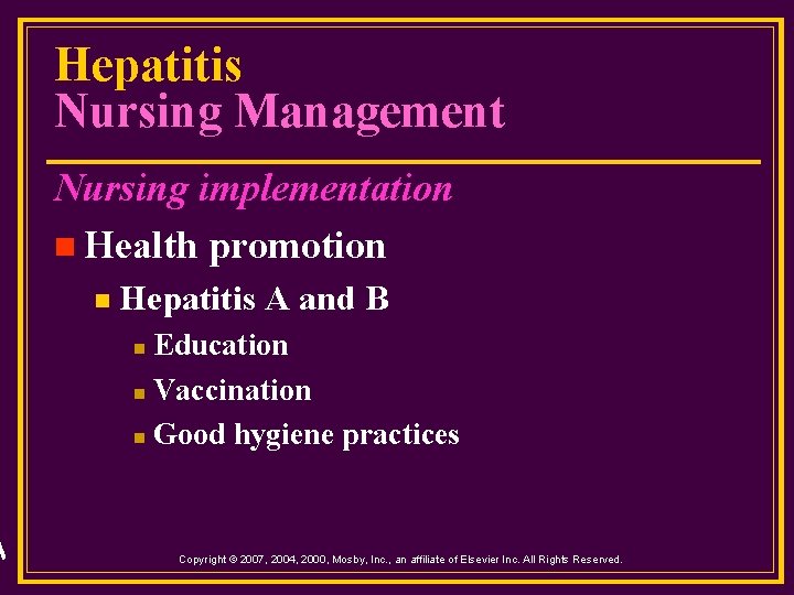 Hepatitis Nursing Management Nursing implementation n Health promotion n Hepatitis A and B Education